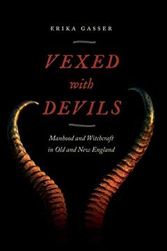 portada Vexed With Devils: Manhood and Witchcraft in old and new England (Early American Places) (en Inglés)