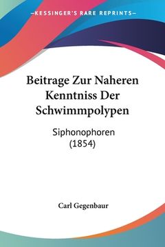 portada Beitrage Zur Naheren Kenntniss Der Schwimmpolypen: Siphonophoren (1854) (in German)