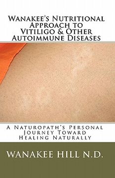 portada wanakee' s nutritional approach to vitiligo & other autoimmune diseases (en Inglés)