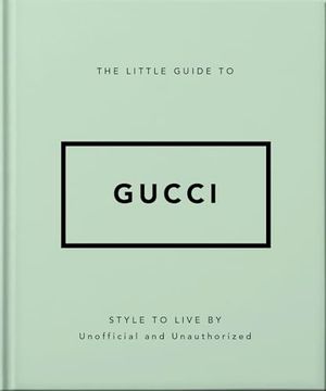 portada The Little Guide to Gucci: Style to Live by (en Inglés)