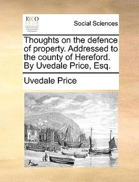 portada thoughts on the defence of property. addressed to the county of hereford. by uvedale price, esq. (en Inglés)