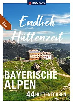 portada Kompass Endlich Hüttenzeit - Bayerische Alpen: 44 Hüttentouren (en Alemán)