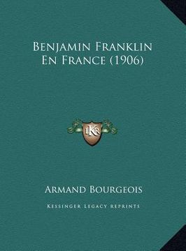portada Benjamin Franklin En France (1906) (en Francés)