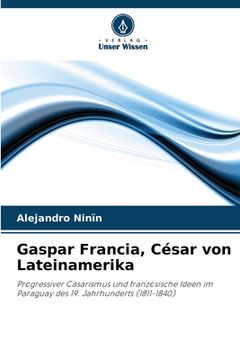 portada Gaspar Francia, César von Lateinamerika (in German)