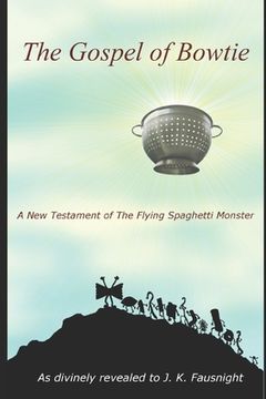 portada The Gospel of Bowtie: A New Testament of the Flying Spaghetti Monster (en Inglés)