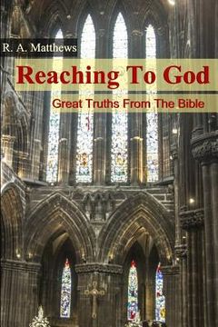 portada Reaching To God: Great Truths From The Bible (en Inglés)