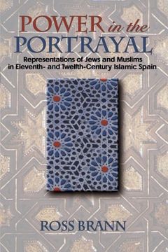 portada Power in the Portrayal: Representations of Jews and Muslims in Eleventh- and Twelfth-Century Islamic Spain (Jews, Christians, and Muslims From the Ancient to the Modern World) (en Inglés)