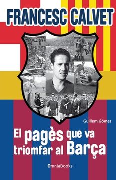 portada Francesc Calvet, el pagès que va triomfar al Barça: (interior b/n) (en Catalá)