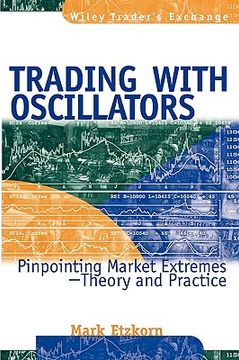portada trading with oscillators: pinpointing market extremes -- theory and practice (en Inglés)