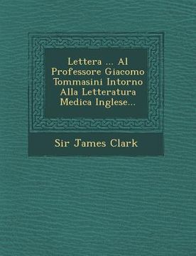 portada Lettera ... Al Professore Giacomo Tommasini Intorno Alla Letteratura Medica Inglese... (in Italian)