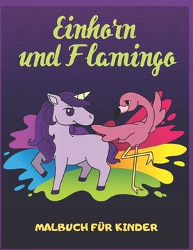 portada Einhorn und Flamingo: Malbuch für Kinder (en Alemán)