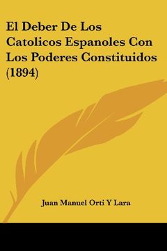 portada El Deber de los Catolicos Espanoles con los Poderes Constituidos (1894) (in Spanish)