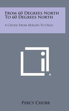 portada From 60 Degrees North to 60 Degrees North: A Cruise from Bergen to Oslo (en Inglés)