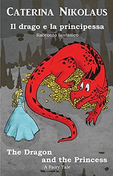 portada Il Drago e la Principessa the Dragon and the Princess: Racconto Fantastico - Fairy Tale (en Inglés)