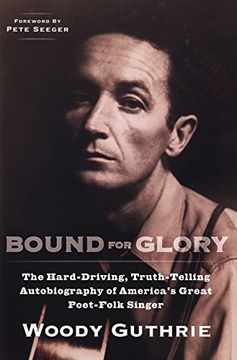 portada Bound for Glory: The Hard-Driving, Truth-Telling, Autobiography of America' S Great Poet-Folk Singer (en Inglés)