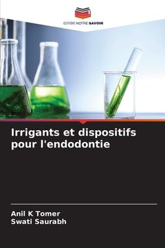 portada Irrigants et dispositifs pour l'endodontie (in French)