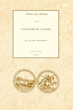 portada ORIGIN AND SERVICES OF THE COLDSTREAM GUARDS Volume One (en Inglés)
