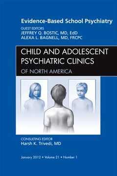 portada Evidence-Based School Psychiatry, an Issue of Child and Adolescent Psychiatric Clinics of North America: Volume 21-1
