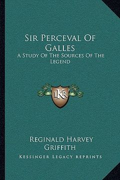 portada sir perceval of galles: a study of the sources of the legend (en Inglés)