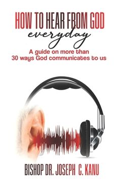 portada How to Hear From God Everyday: A Guide on more than 30 Ways God communicates to us (en Inglés)