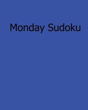 portada Monday Sudoku: 80 Easy to Read, Large Print Sudoku Puzzles (in English)
