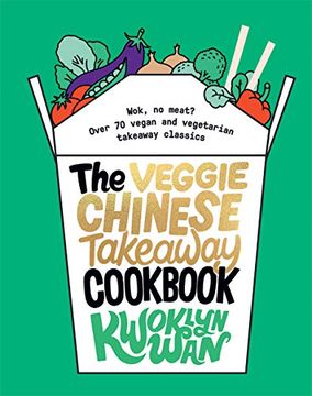 portada The Veggie Chinese Takeaway Cookbook: Wok, no Meat? Over 70 Vegan and Vegetarian Takeaway Classics (in English)