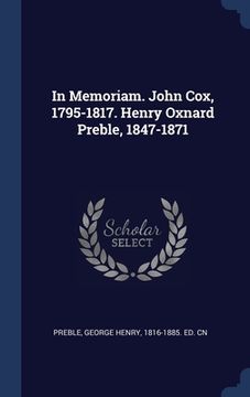 portada In Memoriam. John Cox, 1795-1817. Henry Oxnard Preble, 1847-1871 (in English)