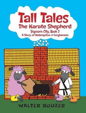 portada Tall Tales, The Karate Shepherd: Popcorn City, Book 2 (en Inglés)