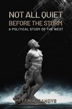 portada Not all Quiet Before the Storm: A Political Study of the West (in English)