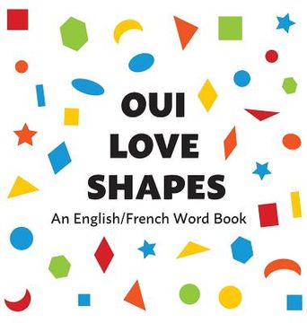 portada Oui Love Shapes: An English/French Bilingual Word Book (in French)