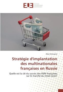 portada Stratégie d'implantation des multinationales françaises en Russie: Quelle est la clé du succès des FMN françaises sur le marché du retail russe?