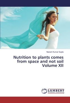 portada Nutrition to plants comes from space and not soil Volume XII