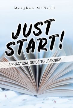 portada Just Start! A Practical Guide to Learning 