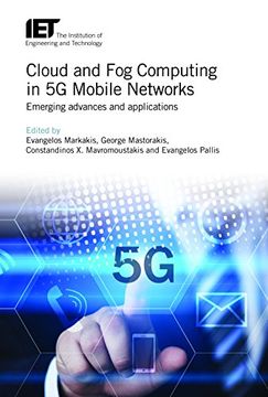 portada Cloud and fog Computing in 5g Mobile Networks: Emerging Advances and Applications (Telecommunications) (en Inglés)
