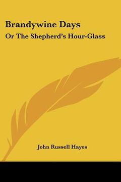 portada brandywine days: or the shepherd's hour-glass (en Inglés)