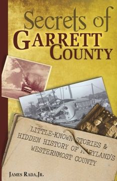 portada Secrets of Garrett County: Little-Known Stories & Hidden History of Maryland's Westernmost County (Volume 1) (en Inglés)