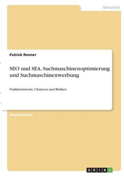 portada SEO und SEA. Suchmaschinenoptimierung und Suchmaschinenwerbung: Funktionsweise, Chancen und Risiken