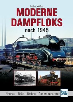 portada Moderne Dampfloks Nach 1945: Neubau - Reko - Umbau - Generalreparatur (in German)