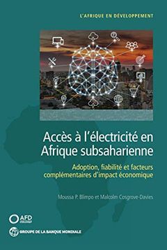portada Accès à L'électricité en Afrique Subsaharienne: Adoption, Fiabilité, et Facteurs Complémentaires D'impact Économique (Africa Development Forum) (en Francés)
