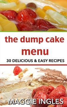 portada The Dump Cake Menu: 30 Delicious Dump Cake Recipes Anyone Can Make