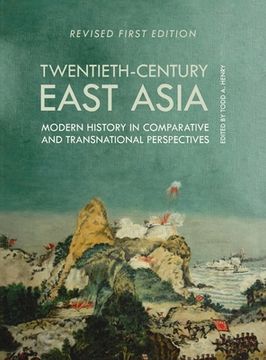 portada Twentieth-Century East Asia: Modern History in Comparative and Transnational Perspectives (en Inglés)