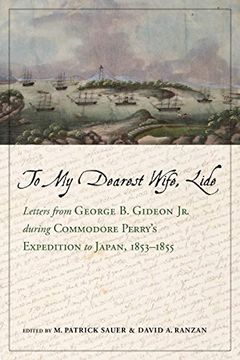 portada To my Dearest Wife, Lide: Letters From George b. Gideon jr. During Commodore Perry’S Expedition to Japan, 1853–1855 (Maritime Currents: History and Archaeology) (en Inglés)