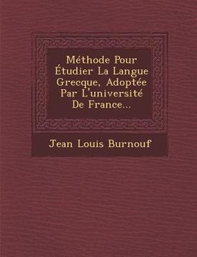 portada Methode Pour Etudier La Langue Grecque, Adoptee Par L'Universite de France... (en Francés)