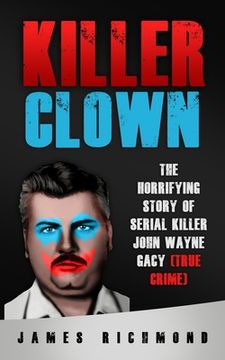 portada Killer Clown: The Horrifying Story of Serial Killer John Wayne Gacy (True Crime) (en Inglés)