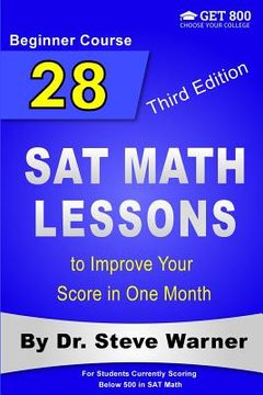 portada 28 SAT Math Lessons to Improve Your Score in One Month - Beginner Course: For Students Currently Scoring Below 500 in SAT Math (en Inglés)