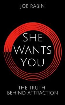 portada She Wants You: The Truth Behind Attraction (en Inglés)