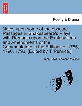 portada notes upon some of the obscure passages in shakespeare's plays; with remarks upon the explanations and amendments of the commentators in the editions (en Inglés)
