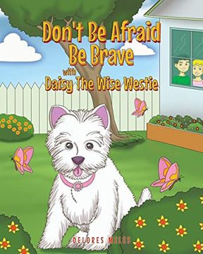 portada Don't be Afraid be Brave With Daisy the Wise Westie (en Inglés)