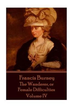 portada Frances Burney - The Wanderer, or Female Difficulties: Volume IV (en Inglés)