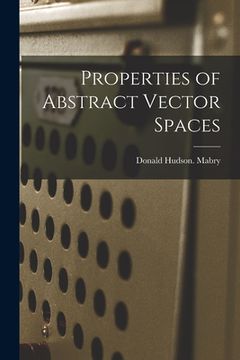 portada Properties of Abstract Vector Spaces (in English)
